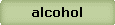 alcohol