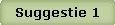 Suggestie 1